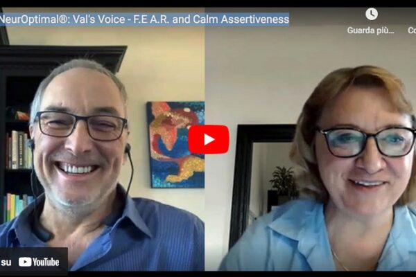 Neuroptimal®, Val’s voice – F.EA.R and calm Assertiveness.